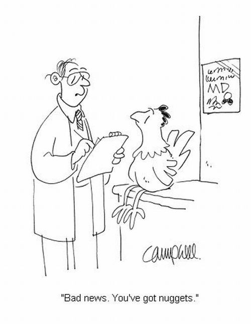 'Bad news. You've got nuggets.'