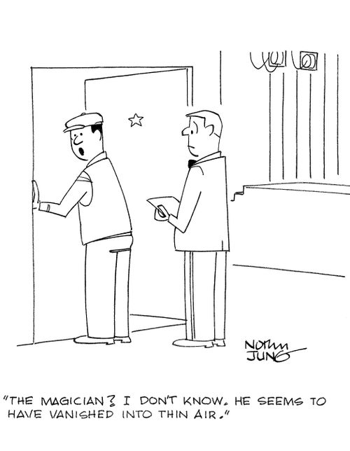 'The magician? I don't know. He seems to have vanished into thin air.'