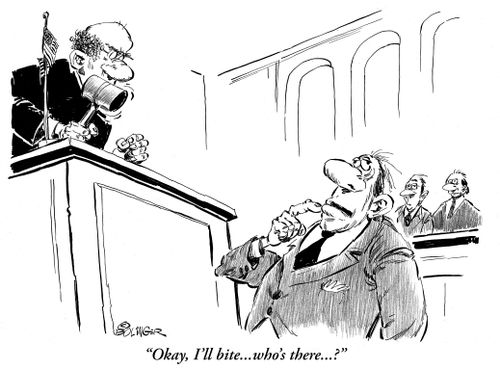 Judge with gavel, stupid attorney says: Okay, I'll bite, who's there?