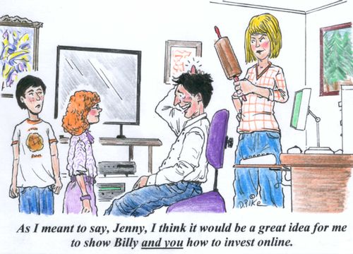 'As I meant so say, Jenny, I think it would be a great idea for me to show Billy and you how to invest online.'