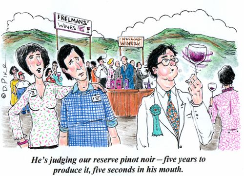 'He's judging our reserve pinot noir - five years to produce it, five seconds in his mouth.'