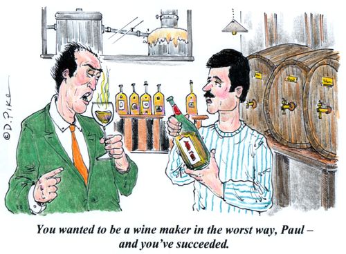 'You wanted to be a wine maker in the worst way, Paul - and you've succeeded.'
