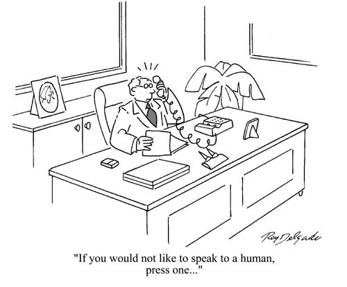 'If you would not like to speak to a human, press one...'