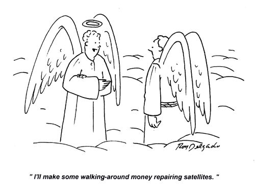 'I'll make some walking-around money repairing satellites.'