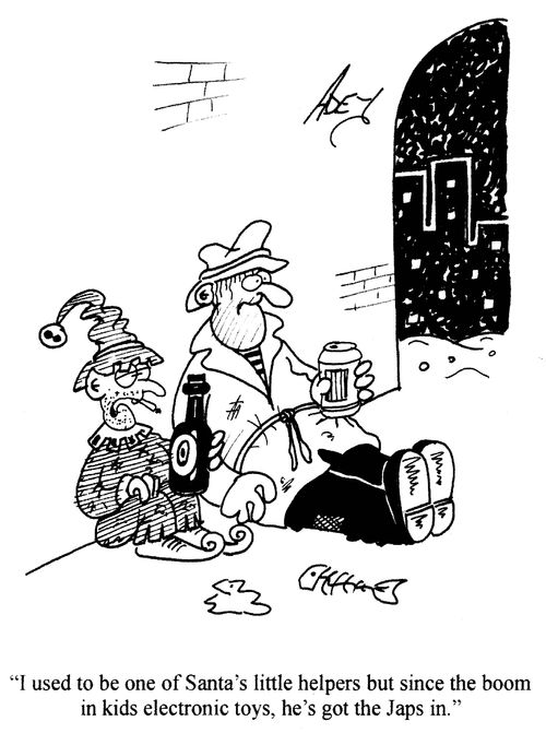 'I used to be one of Santa's little helpers but since the boom in kids electronic toys, he's got the Japs in.'