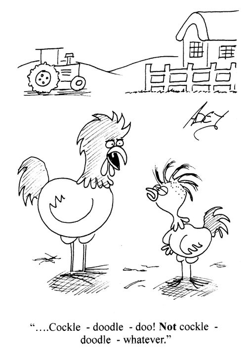 '...Cockle-doodle-doo! Not cockle-doodle-whatever.'