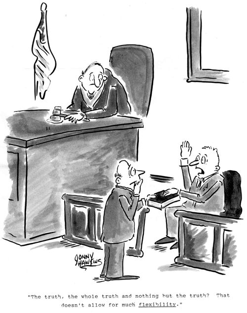 'The truth, the whole truth and nothing but the truth?  That doesn't allow for much flexibility.'