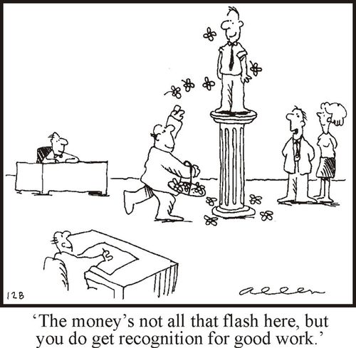 "The money's not all that flash here, but you do get recognition for good work."