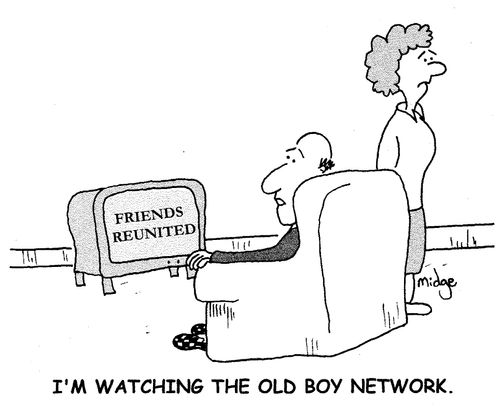 "I'm watching the old boy network."
