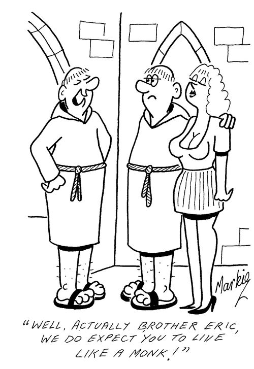 "Well, actually, brother Eric, we do expect you to live like a monk!"