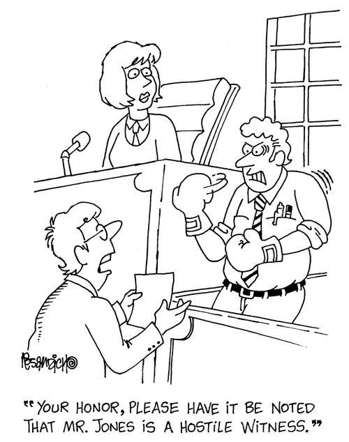 "...Please have it be noted that Mr. Jones is a hostile witness."