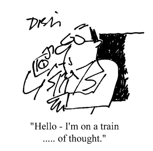 "Hello - I'm on a train of thought."