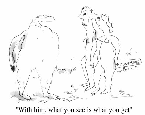 "With him, what you see is what you get"