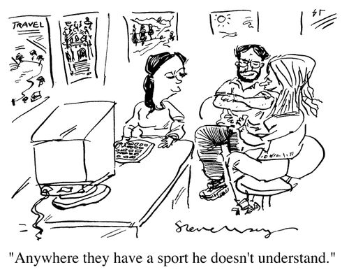 "Anywhere they have a sport he doesn't understand"