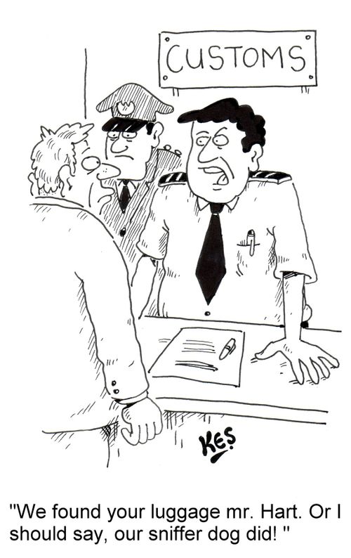 'We found your luggage mr. Hart. Or I should say, our sniffer dog did!'