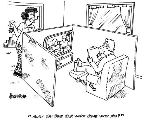 'Must you take your work home with you?'