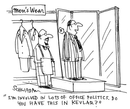 'I'm involved in lots of office politics. Do you have this in Kevlar?'