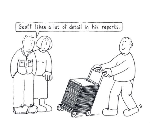 Geoff likes a lot of detail in his reports....