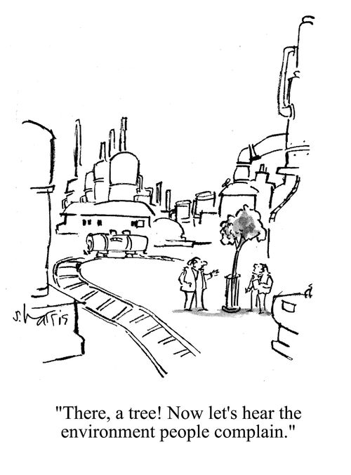 'There, a tree! Now let's hear the environment people complain.'