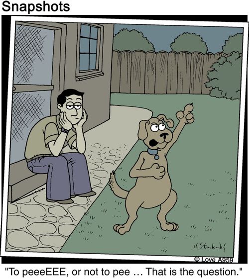 "To peeeEEE, or not to pee... That is the question."