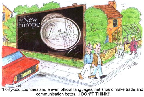 'Forty-odd countries and eleven official languages, that should make trade and communication better...I DON'T THINK!'