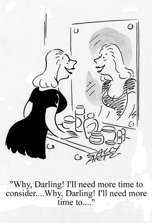 'Why darling, I'll need more time to consider! Why, darling, I'll need more time to consider!'