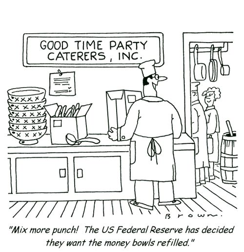 'Mix more punch!  The US Federal Reserve has decided thy want the money bowls refilled.'