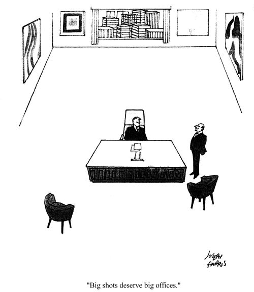 'Big shots deserve big offices.'