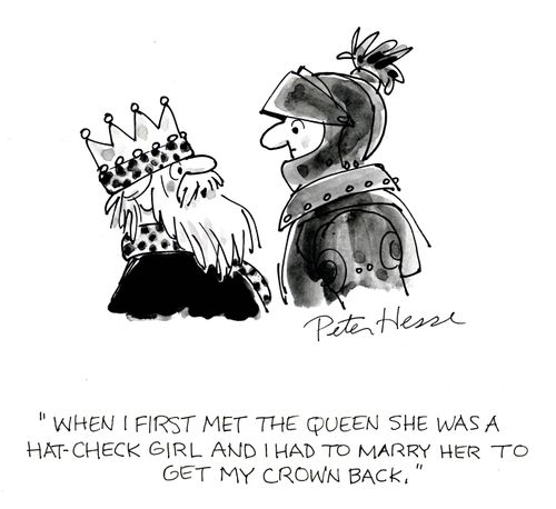 'When I first met the queen she was a hat check girl and I had to marry her to get my crown back.'
