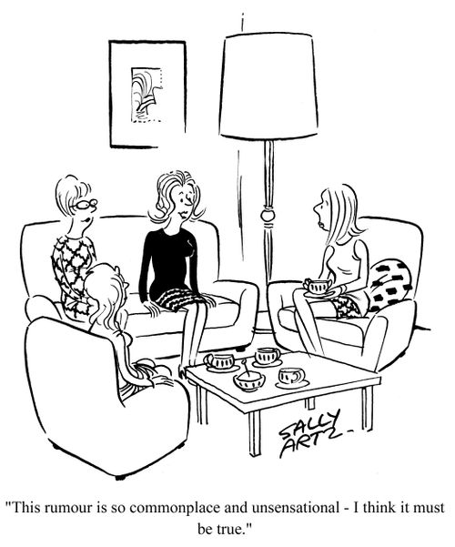 'This rumour is so commonplace and unsensational - I think it must be true.'