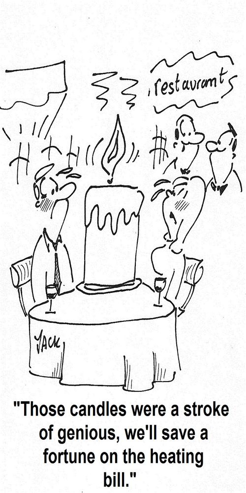 'Those candles were a stroke of genious, we'll save a fortune on the heating bill.'