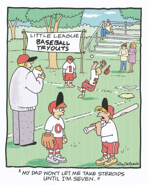 'My dad won't let me take steroids until I'm seven.'