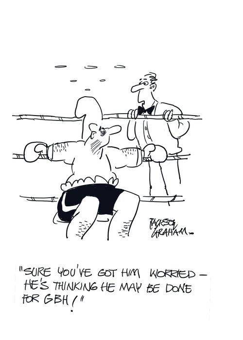 "Sure you've got him worried - he's thinking he may be done for GBH!"