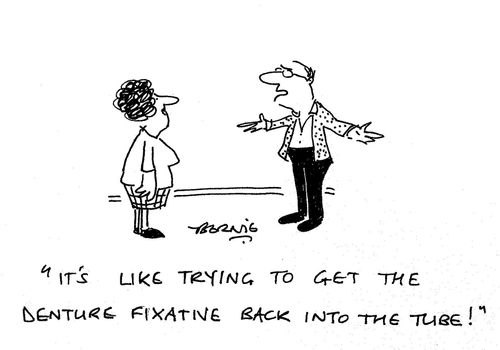 'It's like trying to get the denture fixative back in the tube!'