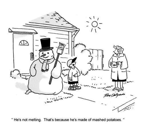 'He's not melting. That's because he's made of mashed potatoes.'