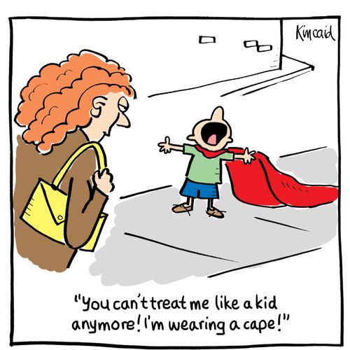 'You can't treat me like a kid anymore! I'm wearing a cape!'