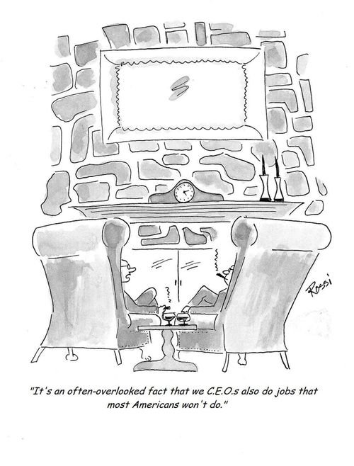 "It's an often-overlooked fact that we CEOs also do jobs that most Americans won't do."