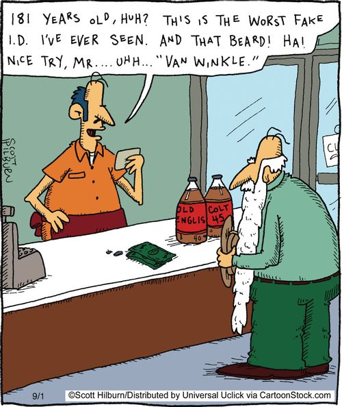 181 yeard old, huh? This is the worst fake I.D. I've ever seen. And that beard! Ha! Nice try, Mr.... Uhh... 'Van Winkle.'