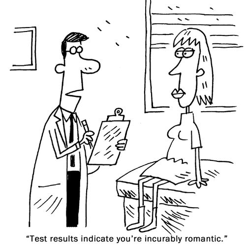 "Test results indicate you're incurably romantic."
