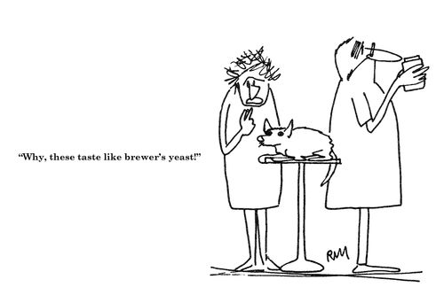 'Why, these taste like brewer's yeast!'