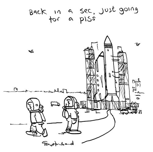 'Back in a sec, just going for a p**s.'