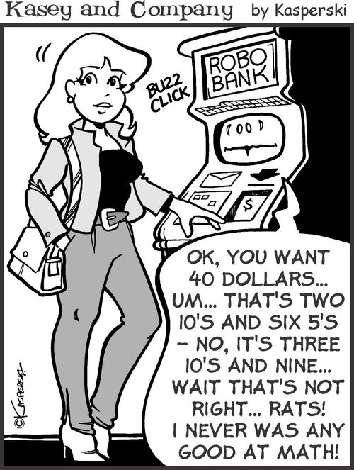 'Ok, you want 40 dollars. That's two 10s and six 5s - no, it's three 10s and nine... wait that's not right. Rats! I never was any good at math!'