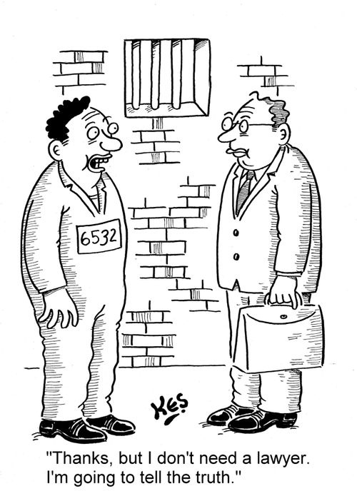 'Thanks, but I don't need a lawyer. I'm going to tell the truth.'