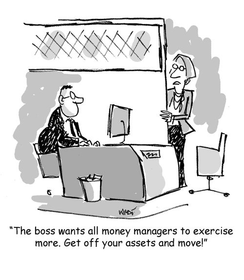 'The boss wants all money managers to exercise more. Get off your assets and move!'