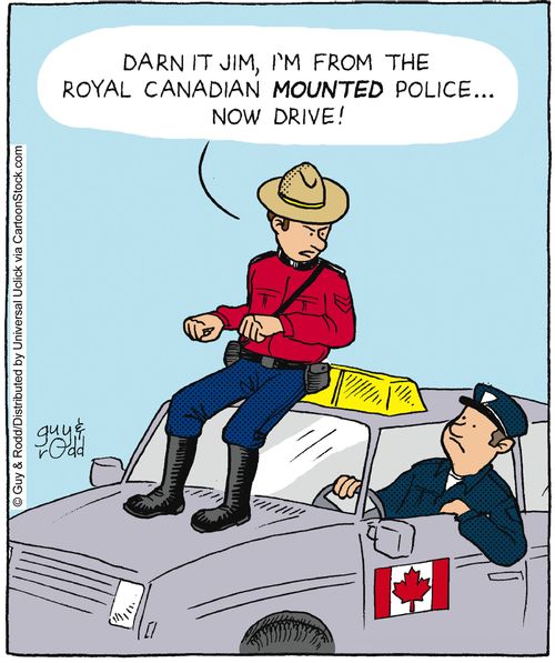 'Darn it, Jim, I'm from the Royal Canadian Mounted Police... now drive!'