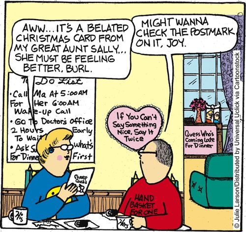 'Aww. . . it's a belated Christmas card from my great Aunt Sally. . . she must be feeling better, Burl.'