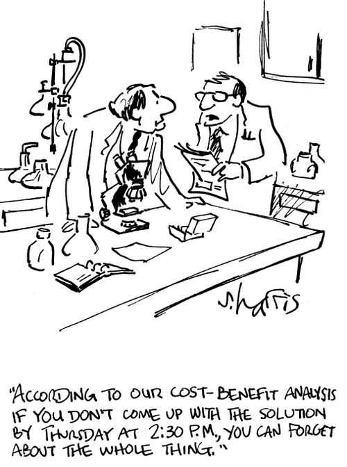 'According to our cost-benefit analysis, if you don't come up with the solution by Thursday at 2:30 P.M., you can forget about the whole thing.'