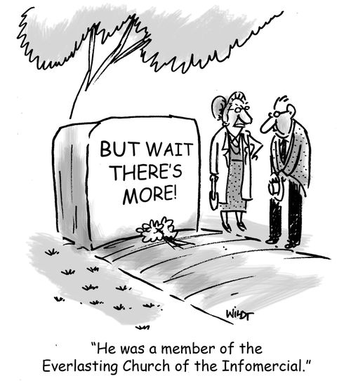 'He was a member of the Everlasting Church of the Informercial.'