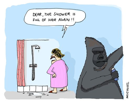'Dear, the shower is full of hair again!!'