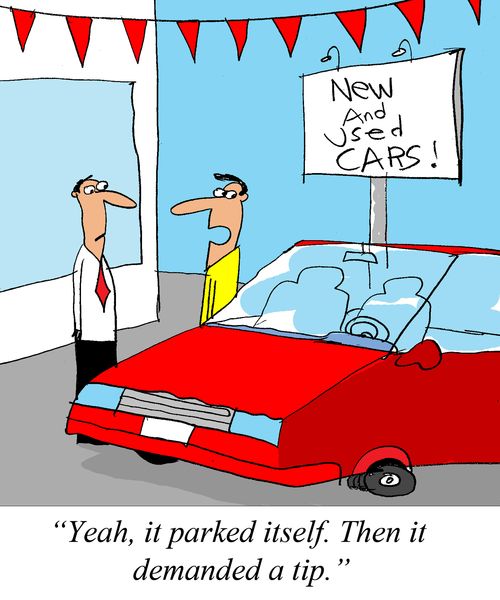 'Yeah, it parked itself. Then it demanded a tip.'